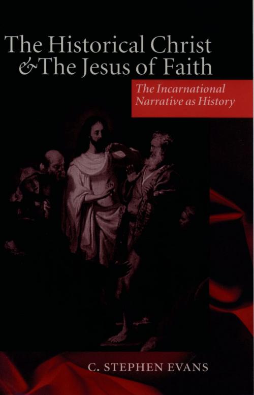 Cover of the book The Historical Christ and the Jesus of Faith by C. Stephen Evans, OUP Oxford