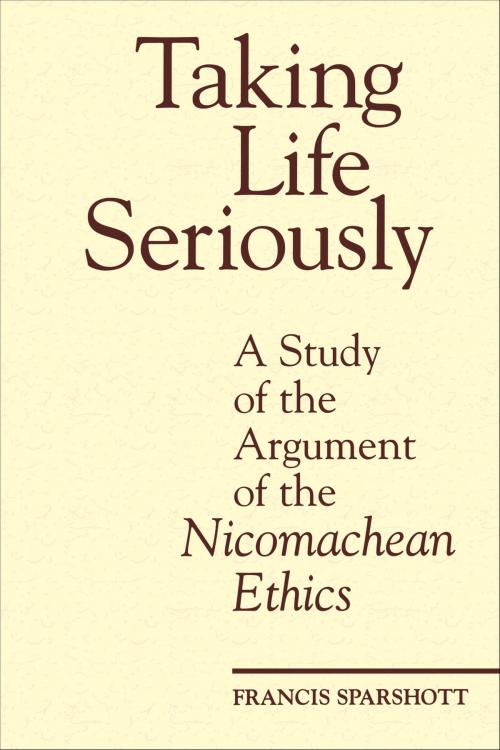 Cover of the book Taking Life Seriously by F.E. Sparshott, University of Toronto Press, Scholarly Publishing Division