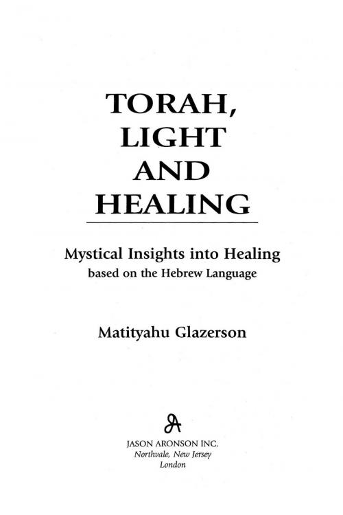Cover of the book Torah, Light and Healing by Matityahu Glazerson, Jason Aronson, Inc.