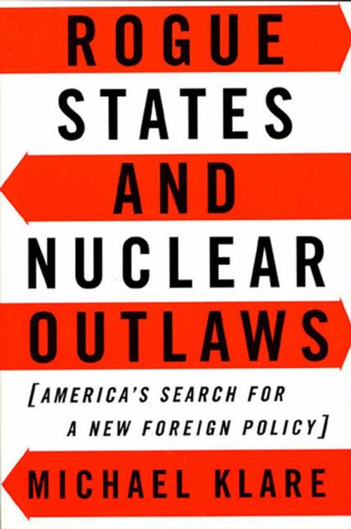 Cover of the book Rogue States and Nuclear Outlaws by Michael Klare, Farrar, Straus and Giroux