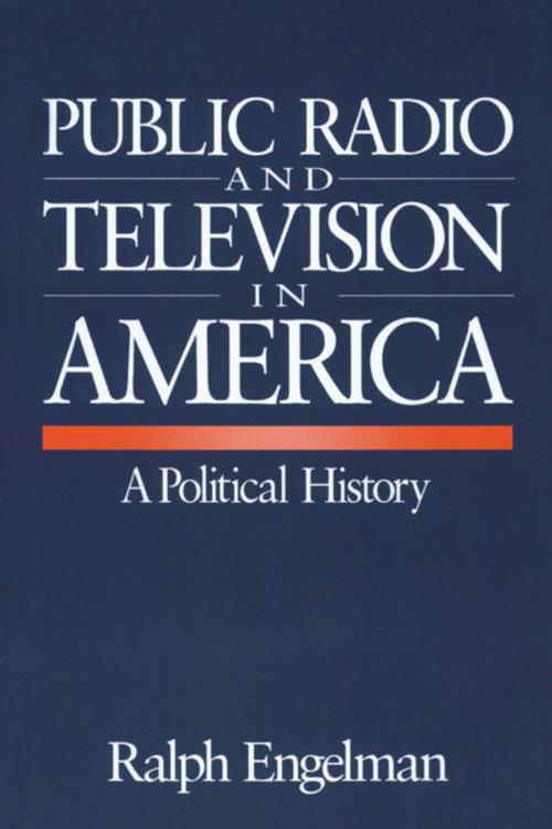 Cover of the book Public Radio and Television in America by Ralph Engelman, SAGE Publications