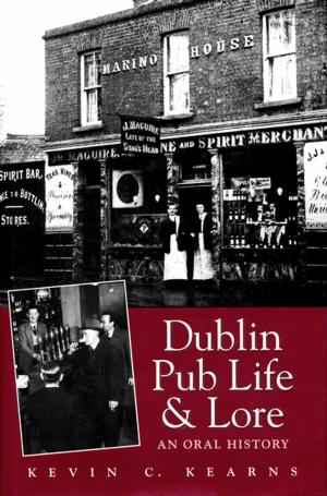 Book cover of Dublin Pub Life and Lore – An Oral History of Dublin’s Traditional Irish Pubs