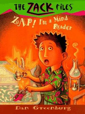 Cover of the book Zack Files 04: Zap! I'm a Mind Reader by Daniel Kirk