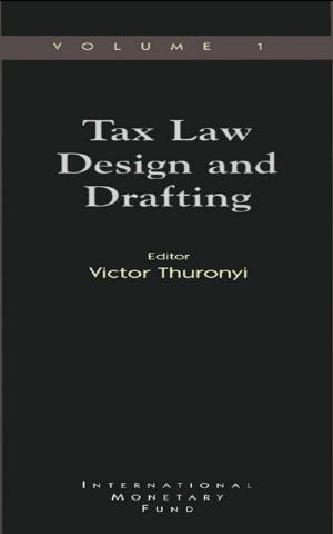 Cover of the book Tax Law Design and Drafting, Volume 1 by Marc Mr. Quintyn, Bernard Mr. Laurens, Hassanali Mr. Mehran, Tom Mr. Nordman