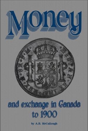 Cover of the book Money and Exchange in Canada to 1900 by Deborah A. Brennan