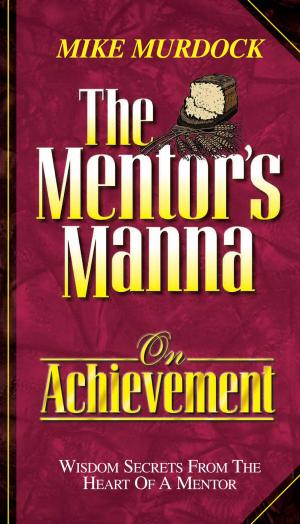 Cover of the book The Mentor's Manna On Achievement by Allison Graham