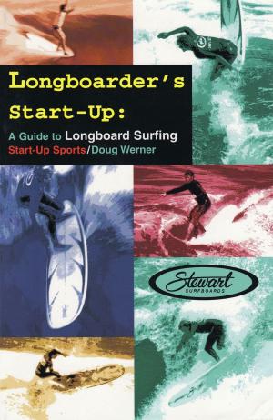 Cover of the book Longboarder's Start-Up: A Guide to Longboard Surfing by Evan Goodfellow