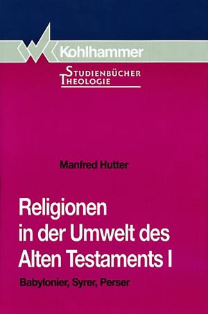 Cover of the book Religionen in der Umwelt des Alten Testaments I by Nicole Schuster