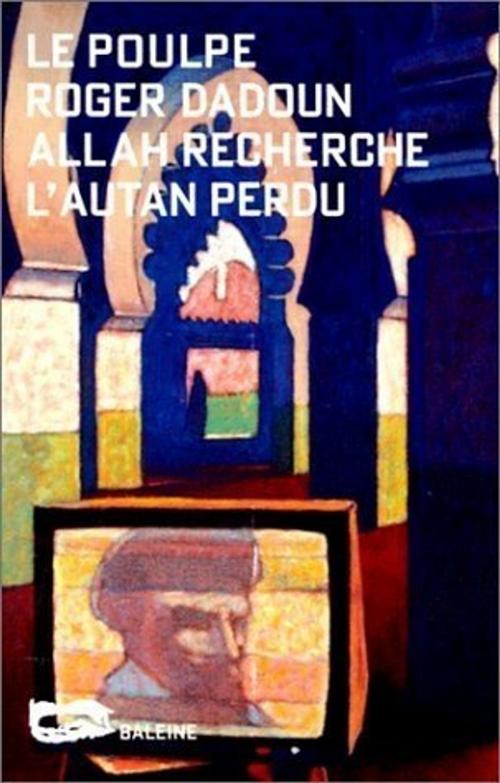 Cover of the book Allah recherche l'autan perdu by Roger Dadoun, Editions Baleine
