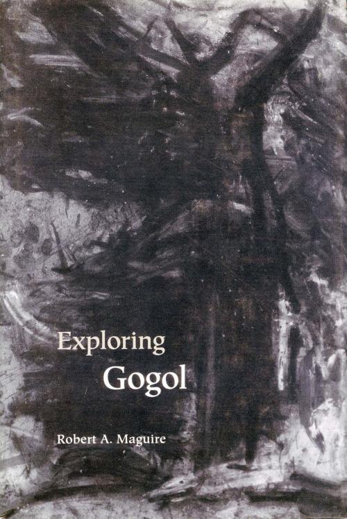 Cover of the book Exploring Gogol by Robert  A. Maguire, Stanford University Press