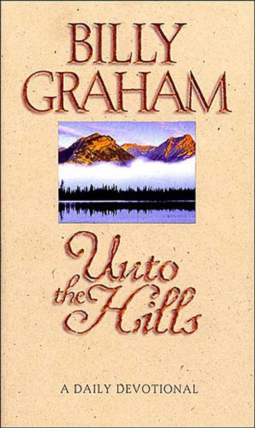 Cover of the book Unto the Hills by Billy Graham, Thomas Nelson