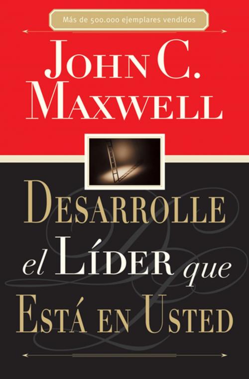Cover of the book Desarrolle el líder que está en usted by John C. Maxwell, Grupo Nelson