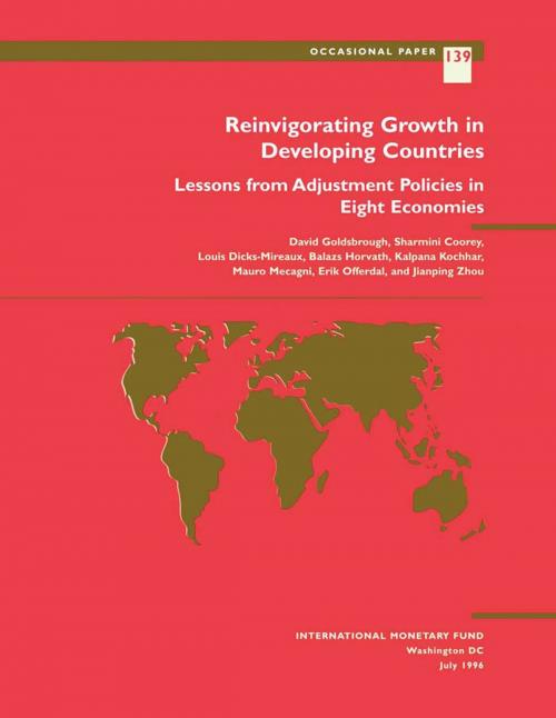 Cover of the book Reinvigorating Growth in Developing Countries: Lessons from Adjustment Policies in Eight Economies by Kalpana Ms. Kochhar, Erik Mr. Offerdal, Louis Mr. Dicks-Mireaux, Mauro Mr. Mecagni, Jian-Ping Ms. Zhou, Balázs Mr. Horváth, David Mr. Goldsbrough, Sharmini Ms. Coorey, INTERNATIONAL MONETARY FUND