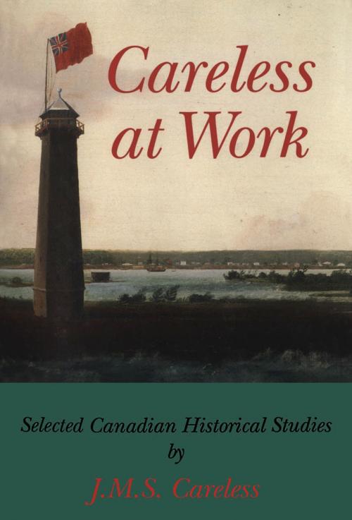 Cover of the book Careless at Work by J.M.S. Careless, Dundurn