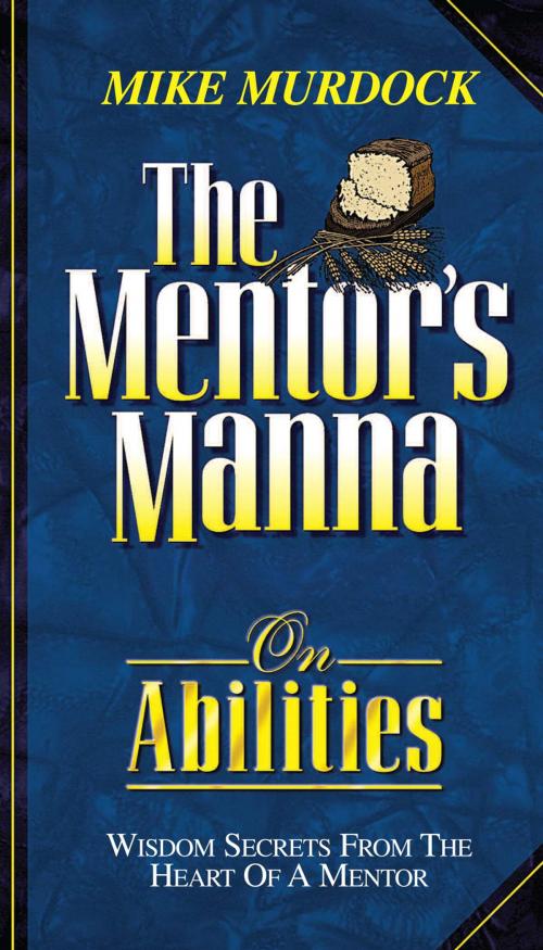 Cover of the book Mentor's Manna On Abilities by Mike Murdock, Wisdom International, Inc.