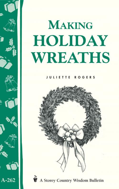 Cover of the book Making Holiday Wreaths by Juliette Rogers, Storey Publishing, LLC