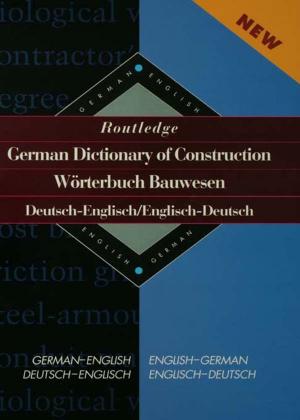 Cover of the book Routledge German Dictionary of Construction Worterbuch Bauwesen by 