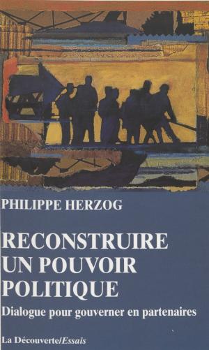 Cover of the book Reconstruire un pouvoir politique by Gilles Rotillon