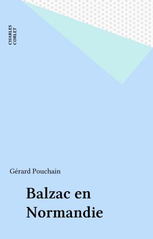 Cover of the book Balzac en Normandie by Florence Aboulker