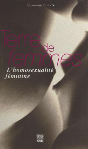 Cover of the book Terre de femmes : l'homosexualité féminine by Thierry Saussez