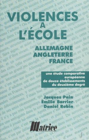 Cover of the book Violences à l'école : Allemagne, Angleterre, France by Charles Zorgbibe