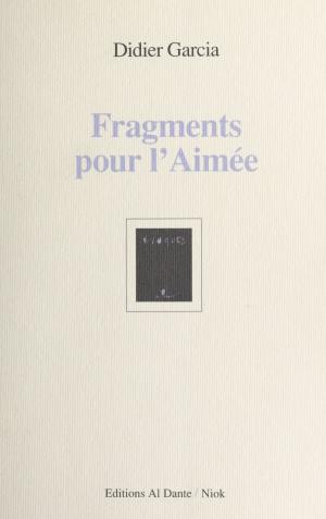Cover of the book Fragments pour l'aimée by Jean Siccardi