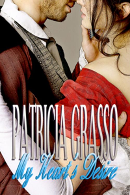 Cover of the book My Heart's Desire (Book 5 Devereux Series) by Patricia Grasso, Lachesis Publishing Inc