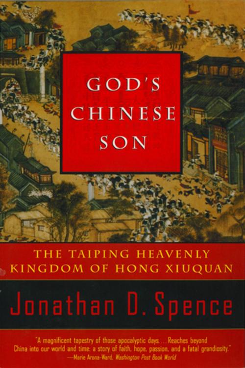 Cover of the book God's Chinese Son: The Taiping Heavenly Kingdom of Hong Xiuquan by Jonathan D. Spence, W. W. Norton & Company