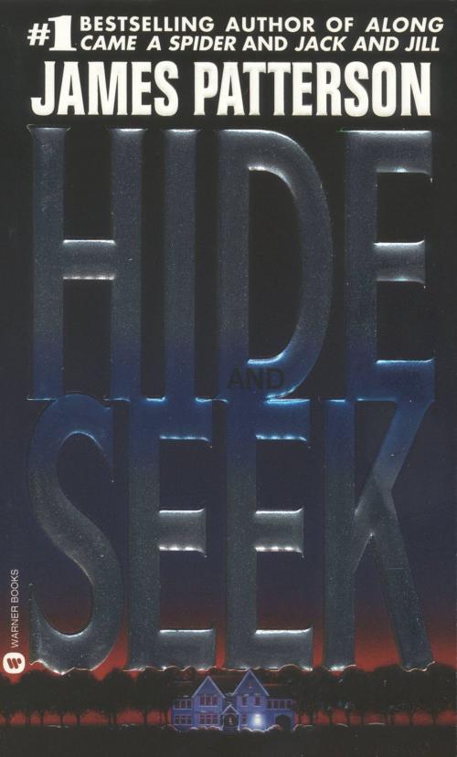 Cover of the book Hide and Seek by James Patterson, Grand Central Publishing