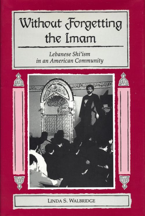 Cover of the book Without Forgetting the Imam by Linda S. Walbridge, Wayne State University Press