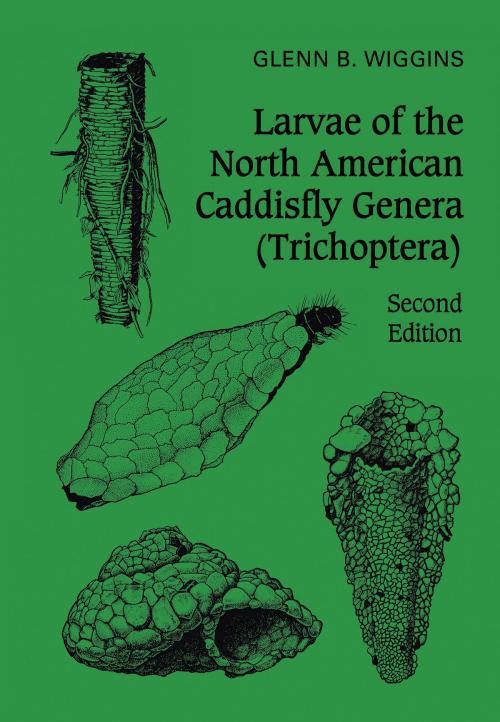 Cover of the book Larvae of the North American Caddisfly Genera (Trichoptera) by Glenn Wiggins, University of Toronto Press, Scholarly Publishing Division