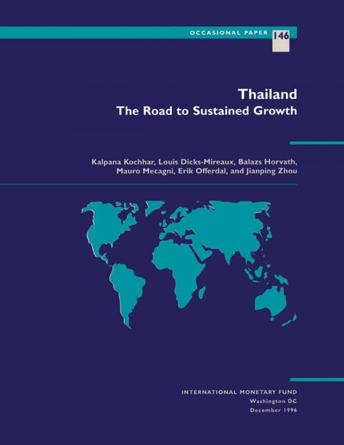 Cover of the book Thailand: The Road to Sustained Growth by Erik Mr. Offerdal, Kalpana Ms. Kochhar, Louis Mr. Dicks-Mireaux, Jian-Ping Ms. Zhou, Mauro Mr. Mecagni, Balázs Mr. Horváth, INTERNATIONAL MONETARY FUND