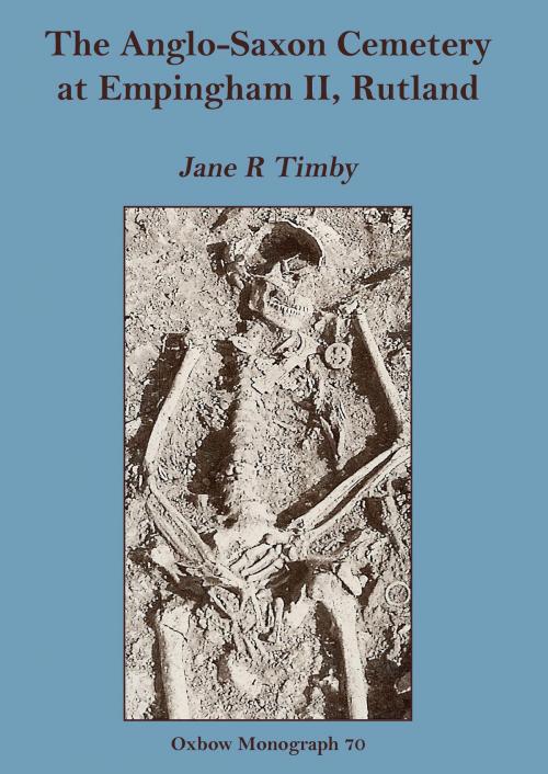 Cover of the book The Anglo-Saxon Cemetery at Empingham II, Rutland by Jane R. Timby, Oxbow Books