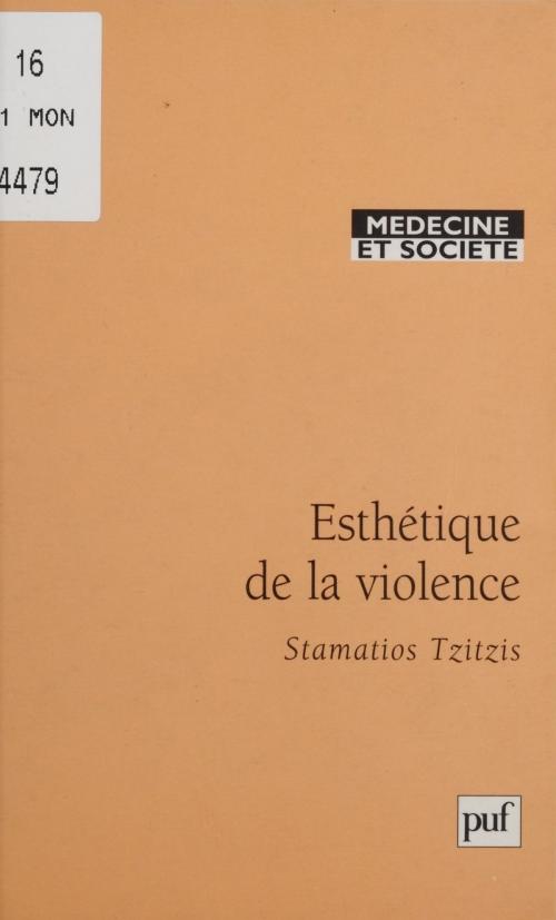 Cover of the book Esthétique de la violence by Stamatios Tzitzis, Presses universitaires de France (réédition numérique FeniXX)