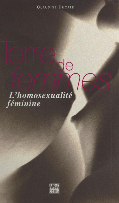 Cover of the book Terre de femmes : l'homosexualité féminine by Claudine Ducaté, FeniXX réédition numérique