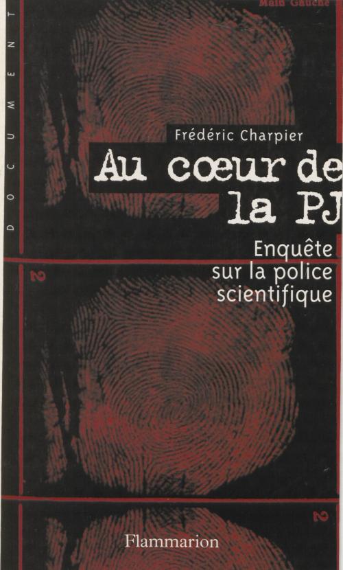 Cover of the book Au cœur de la P.J. by Frédéric Charpier, Flammarion (réédition numérique FeniXX)