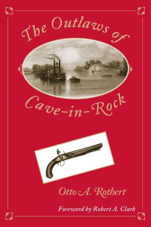 Cover of the book The Outlaws of Cave-in-Rock by Kristin K. Winet, Abby L. Wilkerson, Winona Landis, Alexis M. Baker, Arlene Voski Avakian, Carrie Helms Tippen, Erin Branch, Abby M. Dubisar, Lynn Z. Bloom, Elizabeth Lowry, Sylvia A. Pamboukian, Tammie M Kennedy, Consuelo Carr Salas, Jennifer Cognard-Black, Jennifer E. Courtney, S. Morgan Gresham, Rebecca Ingalls, Sara Hillin