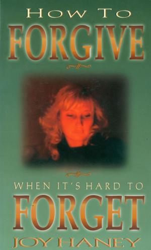 Cover of the book How To Forgive When It's Hard to Forget by Ken Ham, Bodie Hodge