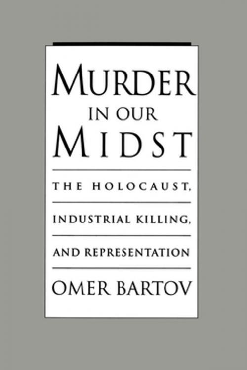 Cover of the book Murder in Our Midst by Omer Bartov, Oxford University Press