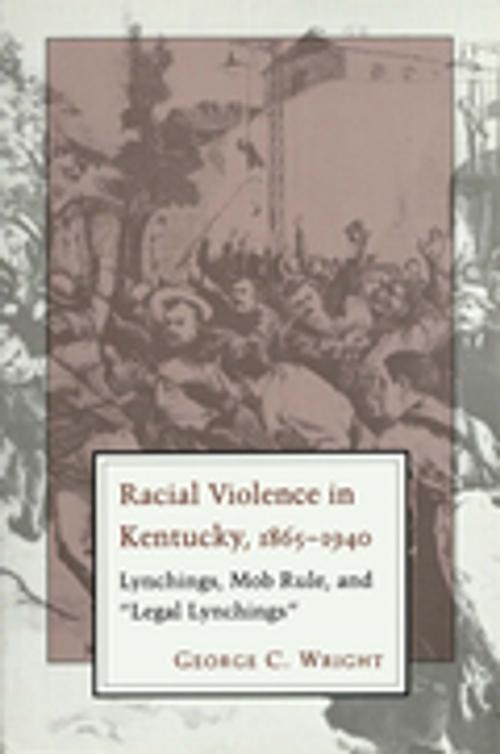 Cover of the book Racial Violence In Kentucky by George C. Wright, LSU Press