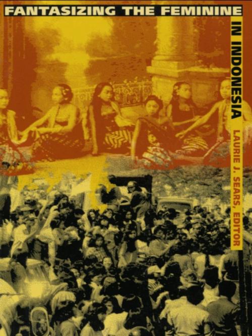 Cover of the book Fantasizing the Feminine in Indonesia by , Duke University Press