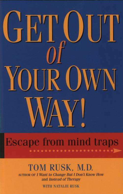 Cover of the book Get Out Of Your Own Way by Tom Rusk, M.D., Hay House