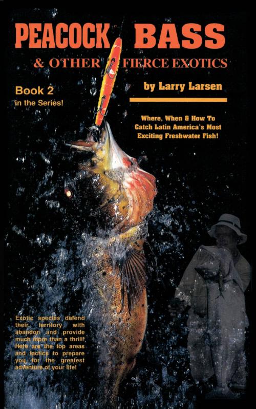 Cover of the book Peacock Bass & Other Fierce Exotics by Larry Larsen, Derrydale Press