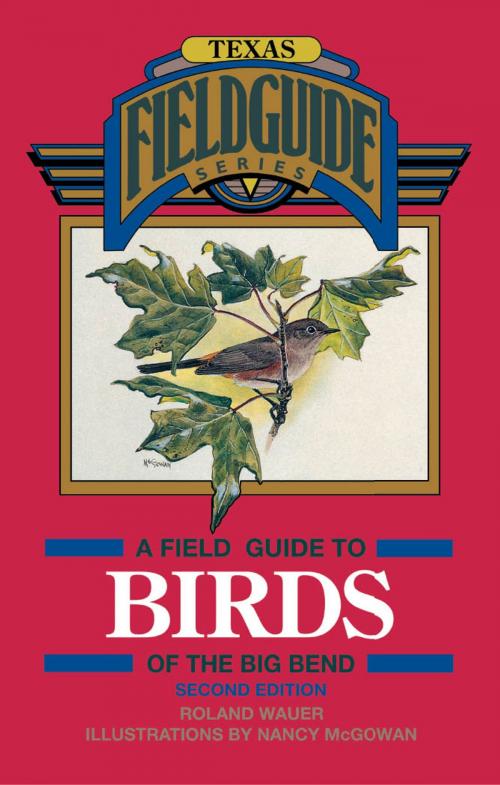Cover of the book A Field Guide to Birds of the Big Bend by Roland Wauer, Taylor Trade Publishing