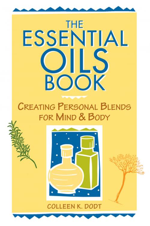 Cover of the book The Essential Oils Book by Colleen K. Dodt, Storey Publishing, LLC