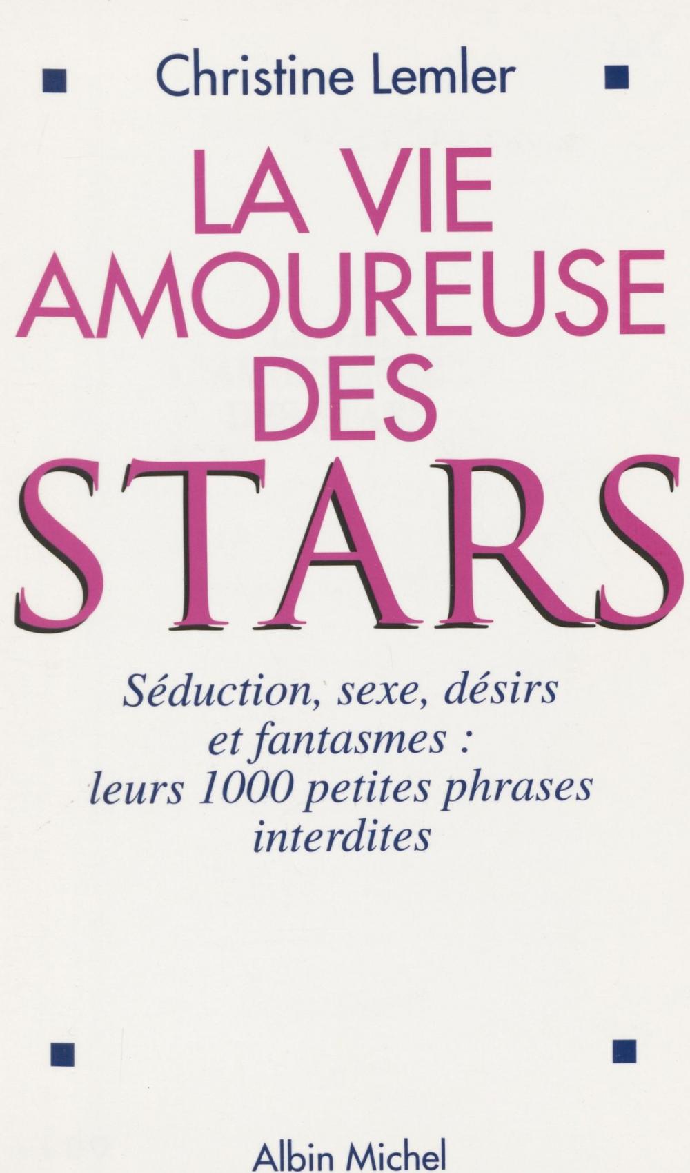 Big bigCover of La vie amoureuse des stars : séduction, sexe, désirs et fantasmes