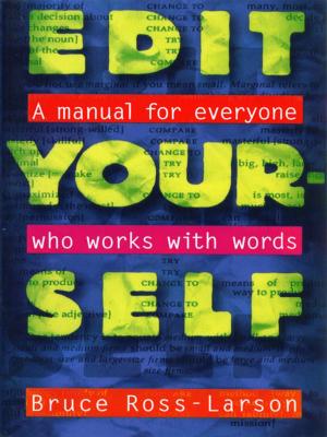 Cover of the book Edit Yourself: A Manual for Everyone Who Words with Words by Stephen Dunn