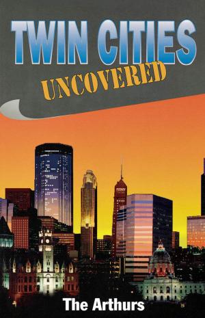 Cover of the book Twin Cities Uncovered by Helen Bryant