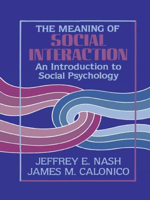 Cover of the book The Meaning of Social Interaction by Christopher P. Banks, John C. Blakeman