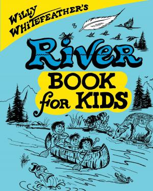 Cover of the book Willy Whitefeather's River Book for Kids by Suzanne Samson